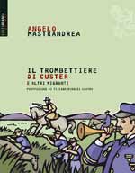 Il trombettiere di Custer e altri migranti de Angelo Mastrandrea
