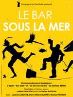 Affiche du spectacle Le Bar sous la mer