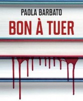 Bon à tuer de Paola Barbato - couverture