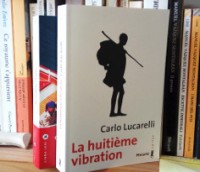 Avec les pires intentions de Alessandro Piperno et La Huitième vibration de Carlo Lucarelli