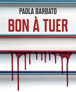 Bon à tuer de Paola Barbato - couverture