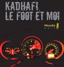 Kadhafi, le foot et moi - couverture Kadhafi, le foot et moi - couverture