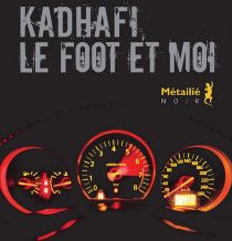 Kadhafi, le foot et moi - couverture