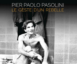 Pasolini, le geste d'un rebelle - couverture Pasolini, le geste d'un rebelle - couverture