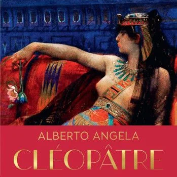 Cléopâtre, dernier ouvrage de l'historien Alberto Angela