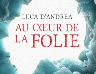 Au cœur de la folie, roman de Luca D'Andrea
