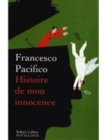 Histoire de mon innocence, roman de Francesco Pacifico