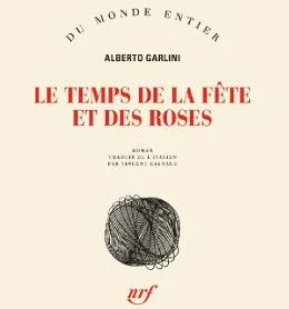 Le Temps de la Fête et des Roses, roman de Alberto Garlini