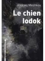 Le Chien Iodok, roman d'Aleksej Meshkov