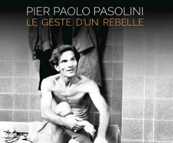 Présentation de Pasolini, le geste d'un rebelle