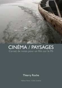 Cinéma / Paysages. Carnet de notes pour un film sur le Pô, de Thierry Roche
