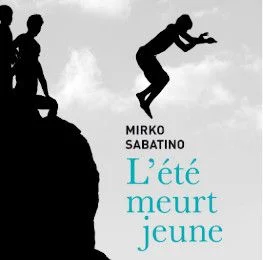 L'été meurt jeune, roman de Mirko Sabatino